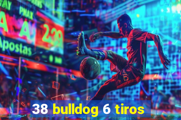 38 bulldog 6 tiros